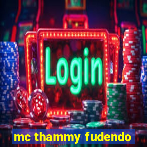 mc thammy fudendo